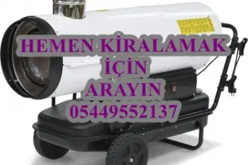 TEKİRDAĞ UŞAK VE MERSİN İNŞAAT ŞANTİYE KURUTUCU ISITICI MAZOTLU ISIMAK KİRALAMA