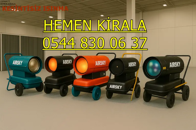 Beşiktaş ISIMAK KİRALAMA ELEKTRİKLİ MAZOTLU ISITICI
