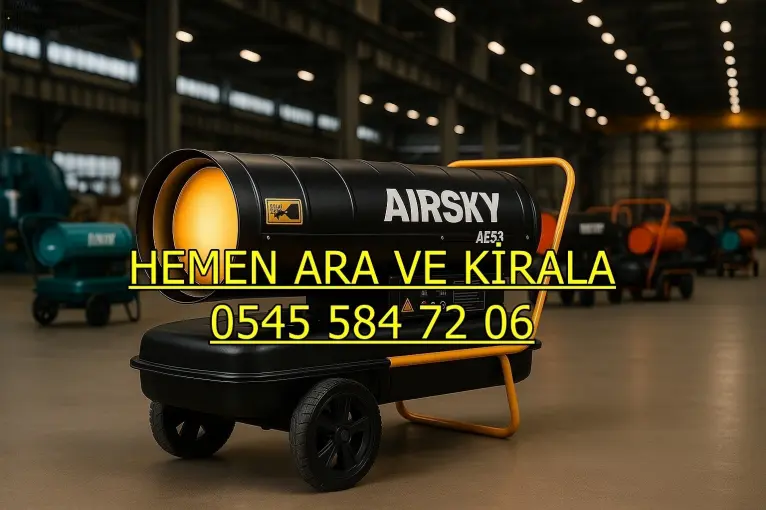 Şişli ISIMAK KİRALAMA ELEKTRİKLİ MAZOTLU ISITICI