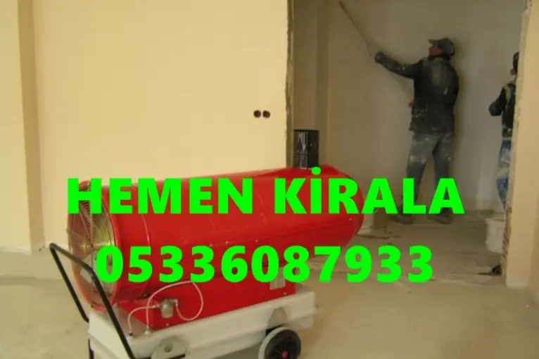 Zonguldak İNŞAAT ŞANTİYE KURUTUCU ISITICI MAZOTLU ISIMAK KİRALAMA